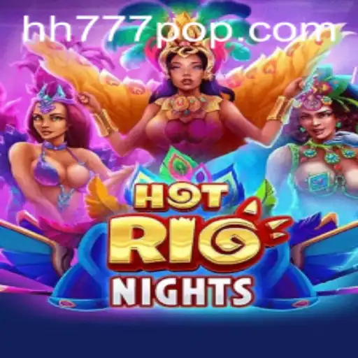 Discover the Exciting World of HotRioNights: A Thrilling Journey with HH777