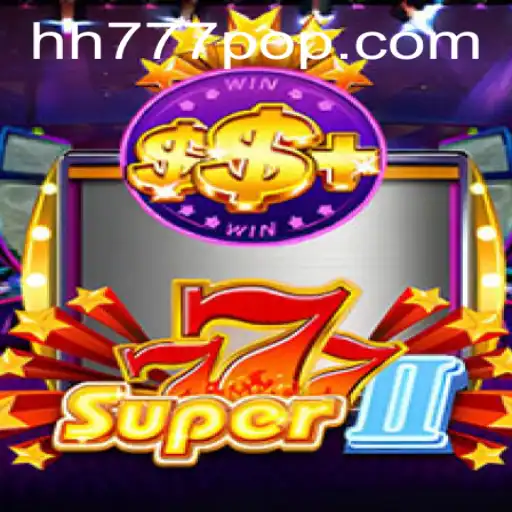 Super777II: Unveiling the Adventure with HH777